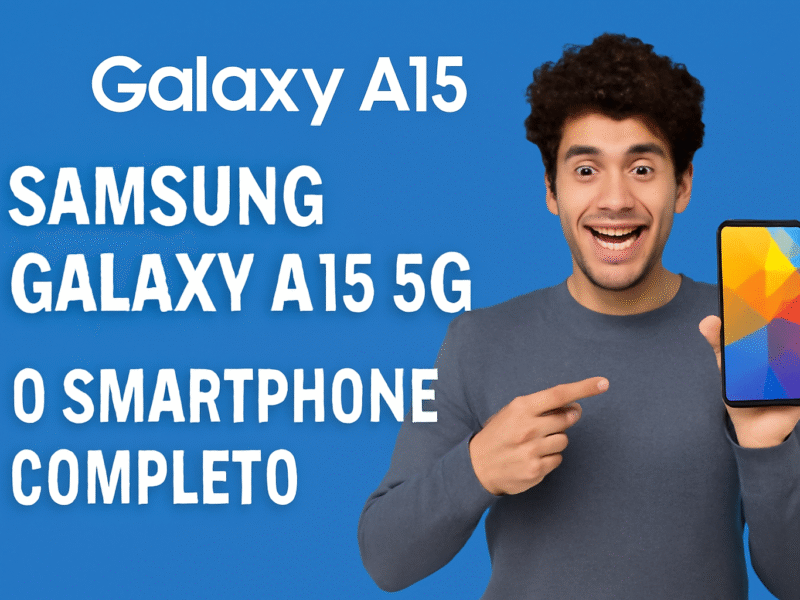 Samsung Galaxy A15 5G: O Smartphone Completo que Une Desempenho e Custo-Benefício